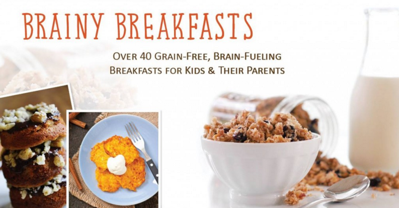 Brainy Breakfasts: Over 40 Grain-Free Breakfast Recipes!